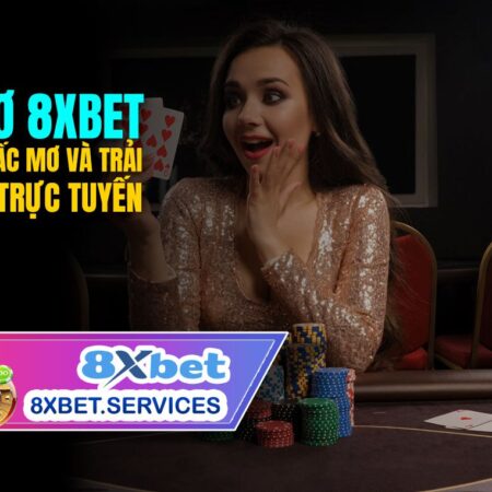 Khám Phá 8xbet – Sổ Mơ: Tận Hưởng Trải Nghiệm Cá Cược Đa Dạng