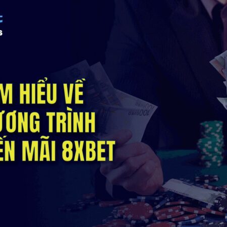 Khuyến Mãi 8xbet – Khám Phá Những Ưu Đãi Vô Hạn Hôm Nay