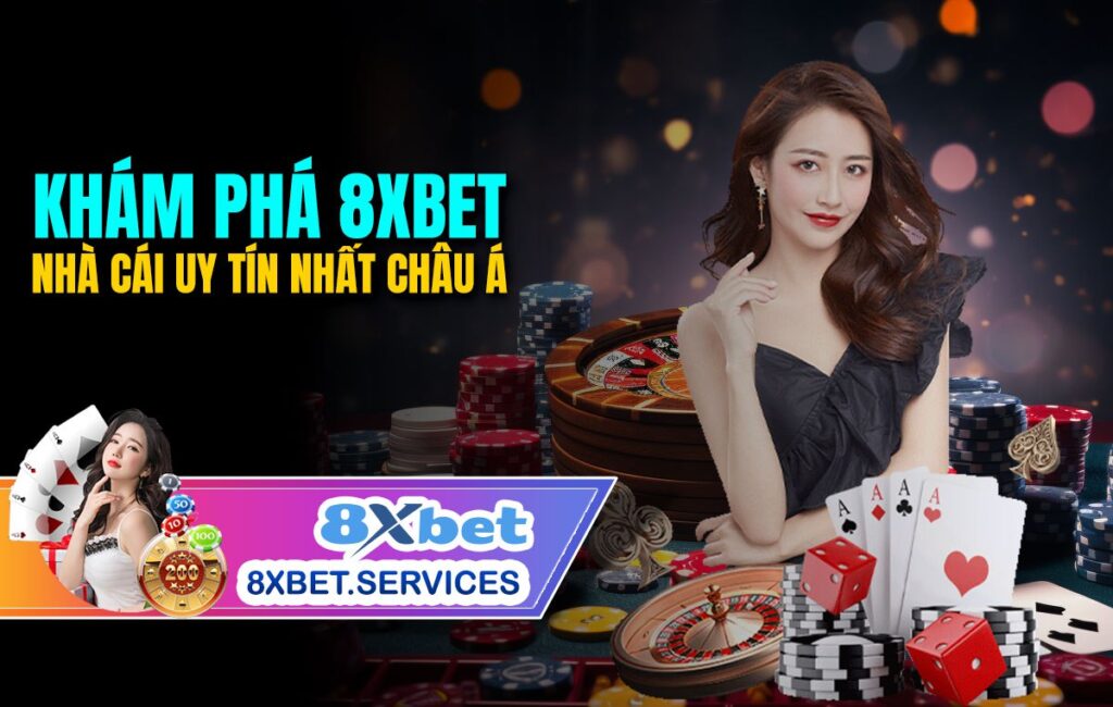 Khám phá 8Xbet - Nhà cái uy tín nhất châu Á