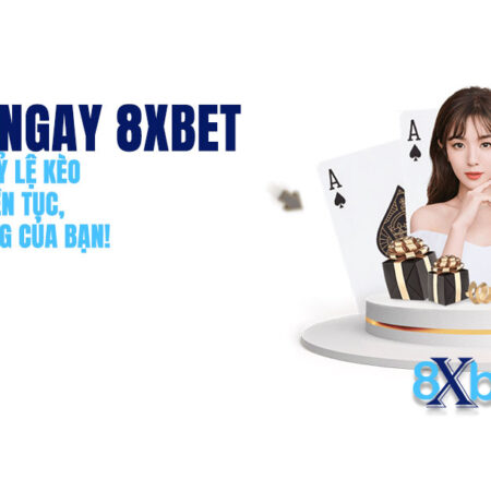 8xbet Nhà Cái Uy Tín Hàng Đầu Việt Nam
