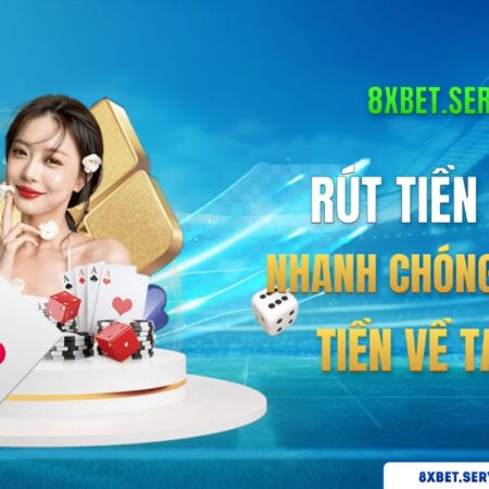 Điều Kiện Rút Tiền 8xbet – Hướng Dẫn Toàn Diện